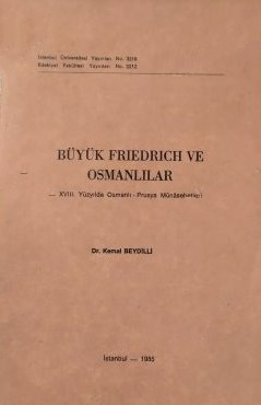 Büyük%20Friedrich%20ve%20Osmanlılar%20:%2018.%20Yüzyılda%20Osmanlı%20-%20Prusya%20Münâsebetleri