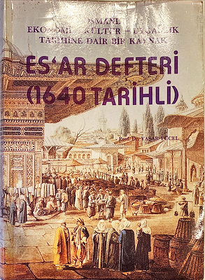 Osmanlı%20Ekonomi%20-%20Kültür%20-%20Uygarlık%20Tarihine%20Dair%20Bir%20Kaynak%20:%20Es’ar%20Defteri%20(%201640%20tarihli%20).