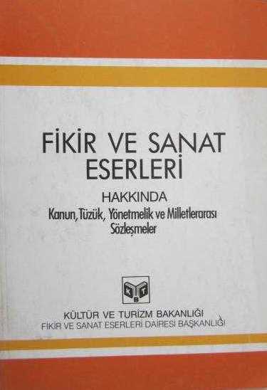 Fikir%20ve%20Sanat%20Eserleri%20Hakkında%20Kanun,%20Tüzük,%20Yönetmelik%20ve%20Milletlerarası%20Sözleşmeler