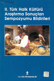 2.%20Türk%20Halk%20Kültürü%20Araştırma%20Sonuçları%20Sempozyumu%20Bildirileri%2016%20-%2018%20Aralık%201998%20Ankara