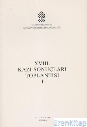 18%20/%201%20Kazı%20Sonuçları%20Toplantısı%201.%20Cilt.%2027%20-%2031%20Mayıs%201996%20Ankara