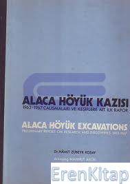 Alaca%20Höyük%20Kazısı%201963-1967%20Çalışmaları%20ve%20Keşiflere%20Ait%20İlk%20Rapor.%20Alaca%20Höyük%20Excavations%20Preliminary%20Report%20on%20Research%20and%20Discoveries%201963-1967