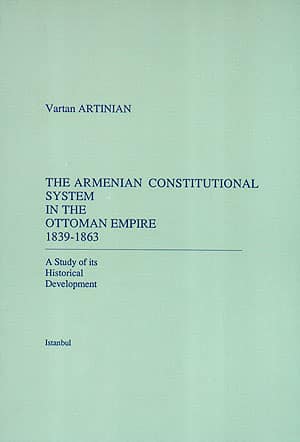 The%20Armenian%20Constitutional%20System%20in%20the%20Ottoman%20Empire%201839%20:%201863%20:%20A%20Study%20of%20its%20Historical%20Development