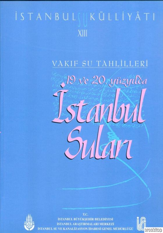 İstanbul%20Su%20Külliyatı%2013.%20Vakıf%20Su%20Tahlilleri%201%20XIX%20ve%20XX.%20Yüzyılda%20İstanbul%20Suları