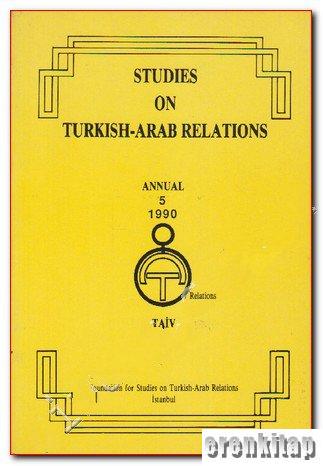 Studies%20on%20Turkish%20:%20Arab%20Relations%20Annual%205%201990