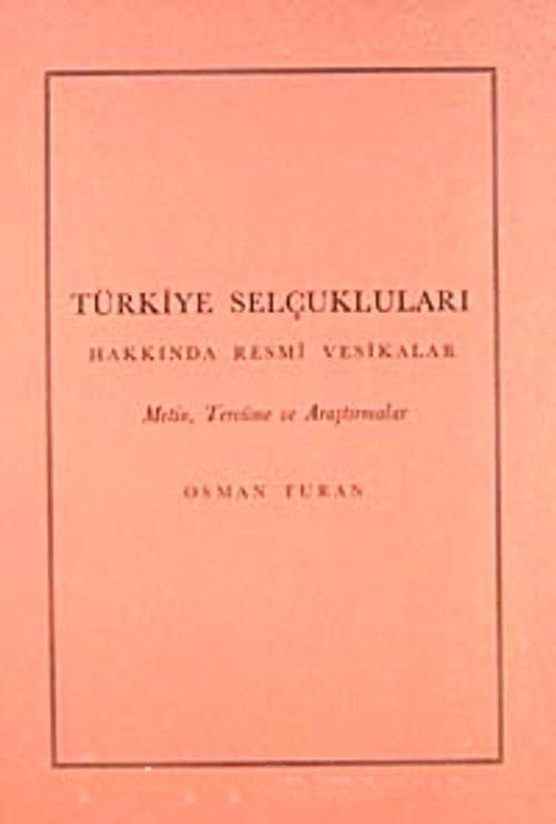 Türkiye%20Selçukluları%20Hakkında%20Resmi%20Vesikalar.%20Metin,%20Tercüme%20ve%20Araştırmalar.