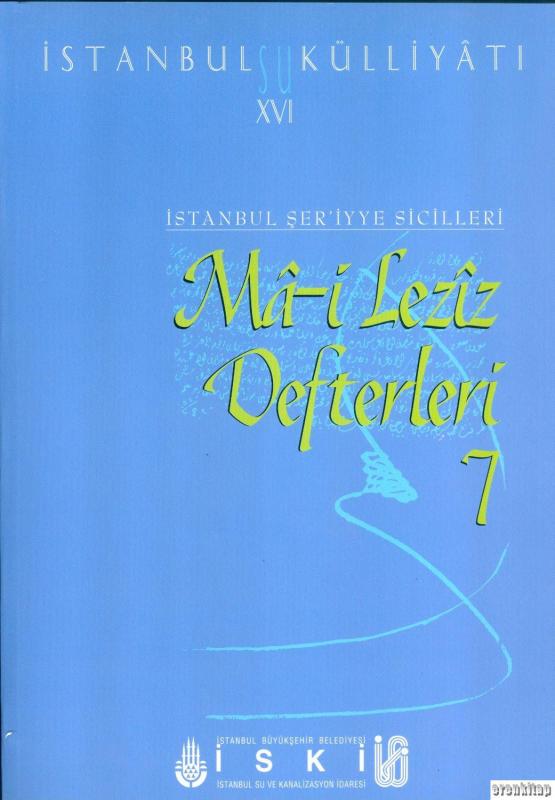 İstanbul%20Su%20Külliyatı%2016.%20İstanbul%20Şer’iyye%20Sicilleri%20Ma%20-%20i%20Leziz%20Defterleri%207%20(%201813%20-%201817)