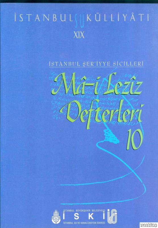 İstanbul%20Su%20Külliyatı%2019%20İstanbul%20Şer’iyye%20Sicilleri%20Ma%20-%20i%20Leziz%20Defterleri%2010%20(%201817%20-%201829)