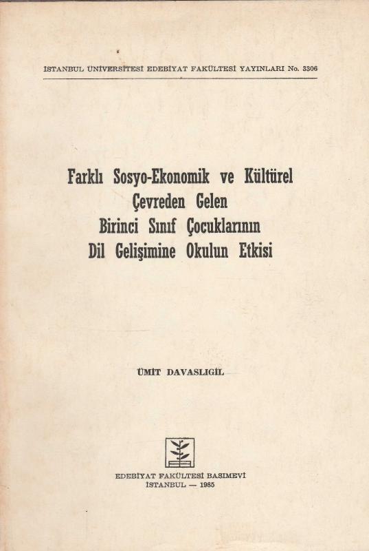 Farklı%20Sosyo%20-%20Ekonomik%20ve%20Kültürel%20Çevreden%20Gelen%20Birinci%20Sınıf%20Çocuklarının%20Dil%20Gelişimine%20Okulun%20Etkisi