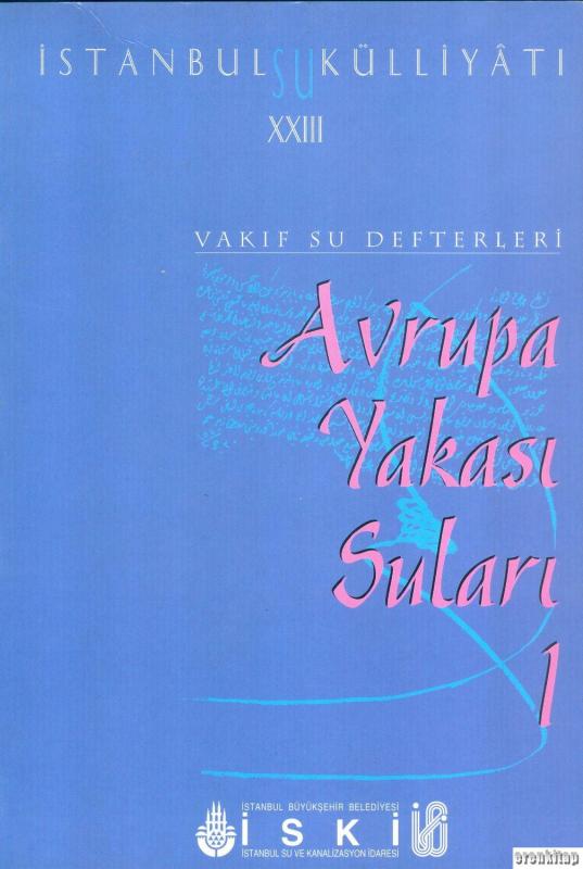 İstanbul%20Su%20Külliyatı%2023%20Vakıf%20Su%20Defterleri%20Avrupa%20Yakası%20Suları%201%20(1603%20-%201826)