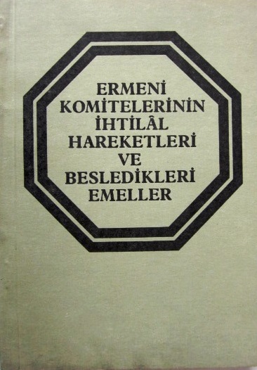 Ermeni%20Komitelerinin%20İhtilal%20Hareketleri%20ve%20Besledikleri%20Emeller