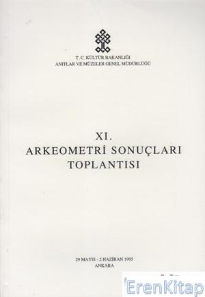 11.%20(XI)%20Arkeometri%20Sonuçları%20Toplantısı%2029%20Mayıs%20-%202%20Haziran%20Ankara