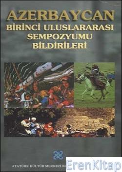 Azerbaycan%20Birinci%20Uluslararası%20Sempozyumu%20Bildirileri