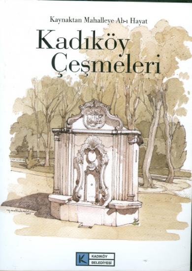 Kaynaktan%20Mahalleye%20:%20Ab%20-%20ı%20Hayat%20Kadıköy%20Çeşmeleri