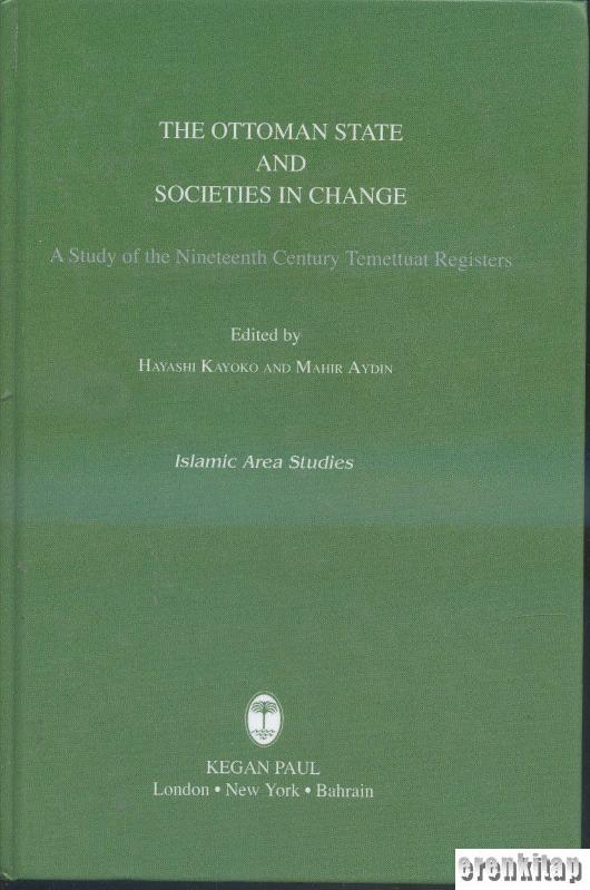 The%20Ottoman%20state%20and%20societies%20in%20change%20:%20A%20Study%20of%20the%20nineteenth%20century%20Temettuat%20registers