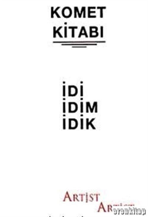 Komet%20Kitabı%20:%20İdi%20İdim%20İdik%20Neden%20Acaibiz?%20Nasıl%20Sanatçı%20Olunur?%20Asi%20Art%20Araştırmalar