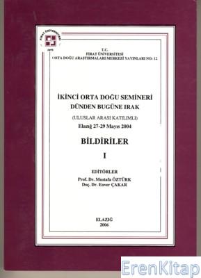 İkinci%20Orta%20Doğu%20Semineri%20(Dünden%20Bugüne%20Irak)%20Bildiriler%20Elazığ,%2027%20-%2029%20Mayıs%202004%20Cilt%20:%20I