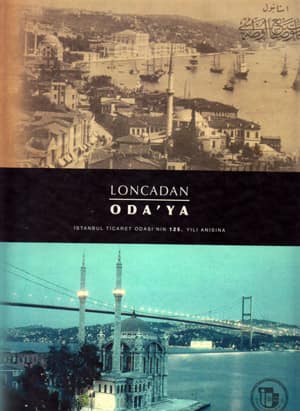 Loncadan%20Oda’ya.%20İstanbul%20Ticaret%20Odası’nın%20125.%20Yılı%20Anısına