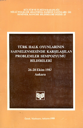 Türk%20Halk%20Oyunlarının%20Sahnelenmesinde%20Karşılaşılan%20Problemler%20Sempozyumu%20Bildirileri%2026%20-%2028%20Ekim%201987