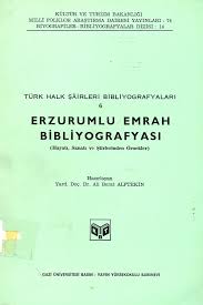 Türk%20Halk%20Şairleri%20Bibliyografyaları%206.%20Erzurumlu%20Emrah%20Bibliyografyası.%20(Hayatı,%20Sanatı%20ve%20Şiirlerinden%20Örnekler).