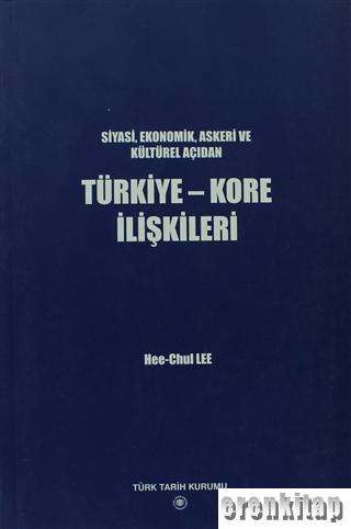 Siyasi,%20Ekonomik,%20Askeri%20ve%20Kültürel%20Açıdan%20Türkiye%20-%20Kore%20İlişkileri