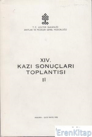 14/2.%20(IVX/II)%20Kazı%20Sonuçları%20Toplantısı.%202.%20Cilt