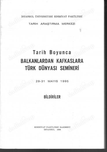 Tarih%20Boyunca%20Balkanlardan%20Kafkaslara%20Türk%20Dünyası%20Semineri%2029%20-%2031%20Mayıs%201995%20Bildiriler