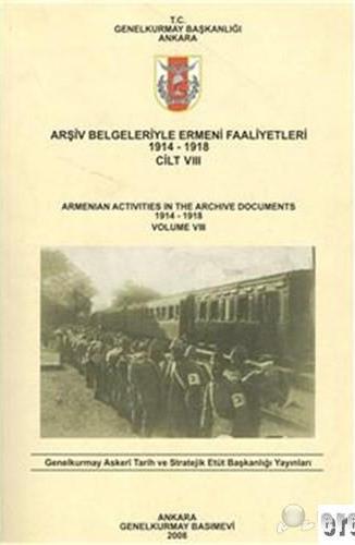 Arşiv%20Belgeleriyle%20Ermeni%20Faaliyetleri%201914%20-%201918%20Cilt%208%20:%20Armenian%20Activities%20in%20the%20Archive%20Documents%201914%20-%201918%20Volume%208