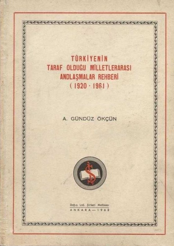 Türkiyenin%20Taraf%20Olduğu%20Milletlerarası%20Andlaşmalar%20Rehberi%20(1920%20-%201961)