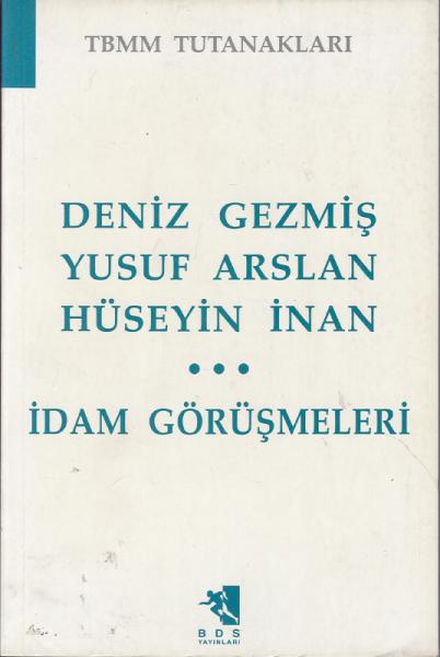 Deniz%20Gezmiş%20-%20Yusuf%20Arslan%20-%20Hüseyin%20İnan%20:%20İdam%20Görüşmeleri