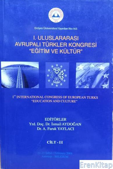 1.%20Uluslararası%20Eğitim%20ve%20Kültür%20Bağlamanda%20Avrupalı%20Türkler%20Kongres1.%201st%20International%20Congress%20of%20European%20Turks%20in%20the%20Context%20of%20Education%20and%20Culture.%201%20-%202.%2022%20-%2023%20Şubat/February%202008%20Belgium