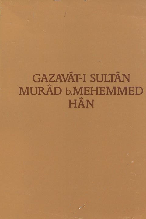 Gazavât%20-%20ı%20Sultân%20Murâd%20b.%20Mehemmed%20Hân,%20İzladi%20ve%20Varan%20Savaşları%20(%201443%20-%201444%20)%20Üzerinde%20Anonim%20Gazavâtnâme