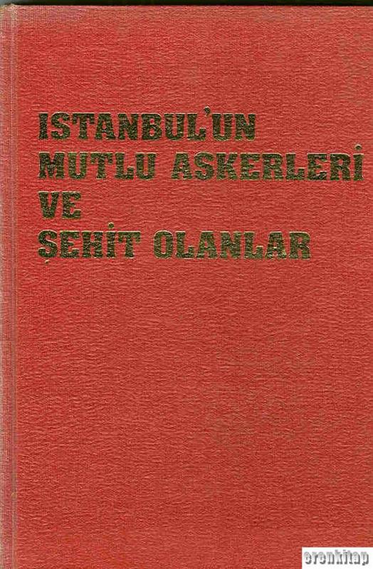 İstanbul’un%20Mutlu%20Askerleri%20ve%20Şehit%20Olanlar%20(%20Ciltli%20)