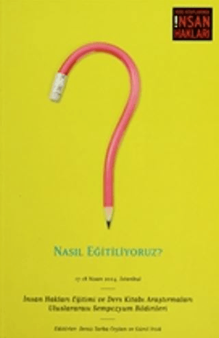 Nasıl%20Eğitiliyoruz?%20-%2017%20-18%20Nisan%202004,%20İstanbul%20İnsan%20Hakları%20Eğitimi%20ve%20Ders%20Kitabı%20Araştırmaları%20Uluslararası%20Sempozyum%20Bildirileri