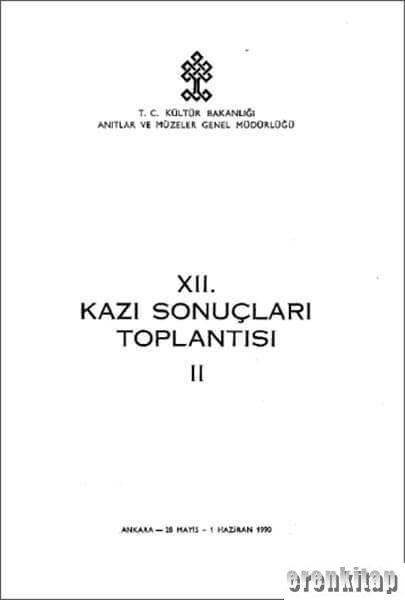 12/2.%20Kazı%20Sonuçları%20Toplantısı%202.%20Cilt%20Ankara%2028%20Mayıs%20-%201%20Haziran1990