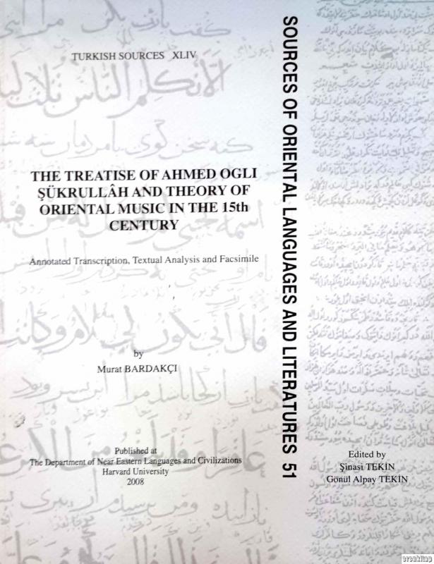 The%20Treatise%20of%20Ahmed%20Ogli%20Şükrullah%20and%20Theory%20of%20Oriental%20Music%20in%20the%2015th%20Century%20:%20Ahmed%20Oglı%20Şükrullahın%20Risalesi%20ve%2015.%20Yüzyıl%20Şark%20Musikisi%20Nazariyatı%20Açıklamalı,%20Tenkidli%20Metin%20ve%20Tıpkıbasım