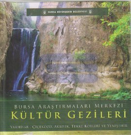 Bursa%20Araştırmaları%20Merkezi%20Kültür%20Gezileri%20Yarhisar,%20Çiçeközü,%20Akbıyık,%20Tekke%20Köyleri%20ve%20Yenişehir