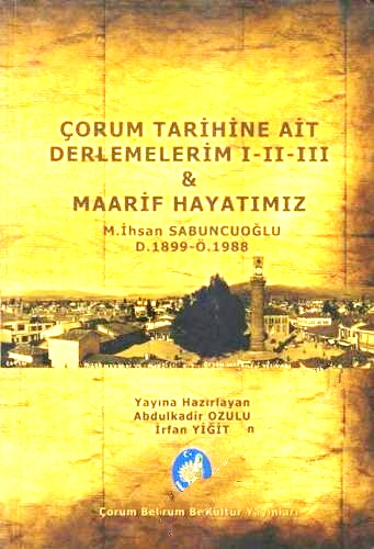 Çorum%20Tarihine%20Ait%20Derlemelerim%201%20-%202%20-%203%20&%20Maarif%20Hayatımız