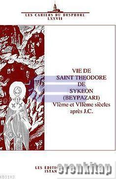 Vie%20de%20Saint%20Theodore%20de%20Sykeon%20(%20Beypazarı%20)%20Vleme%20et%20VIIeme%20siecles%20apres%20J.%20C.