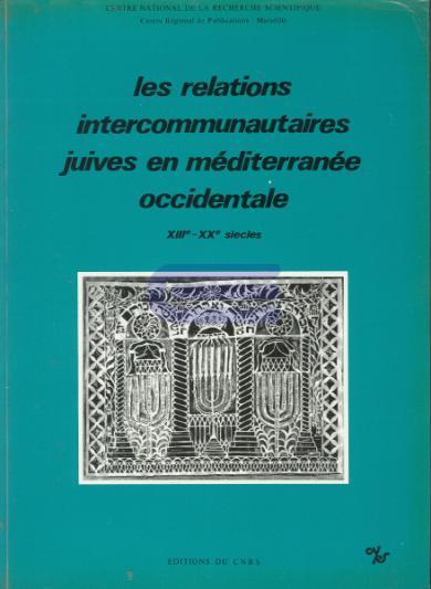 Les%20Relations%20intercommunautaires%20juives%20en%20Méditerranée%20occidentale%20:%20XIIIe%20-%20XXe%20siècles