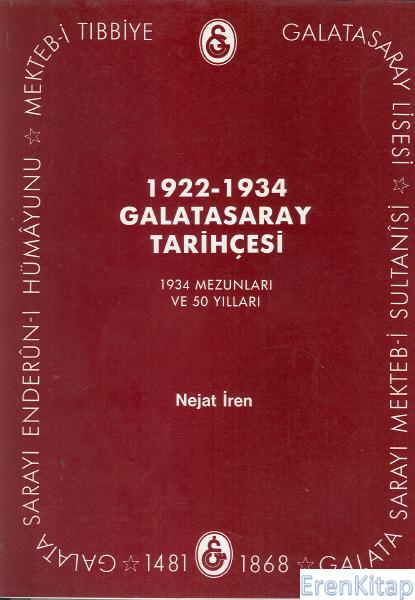 1922%20-%201934%20Galatasaray%20Tarihçesi%20:%201933/34%20Mezunları%20ve%2050%20Yılları%20Aile%20şecereleri.%20Galatasaray’da%20bulunmuş%20ve%20bulunan%20yakınları