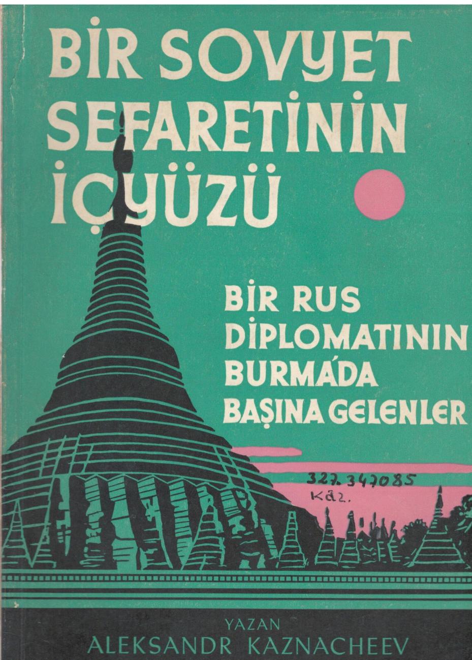 Bir%20Sovyet%20Sefaretinin%20İçyüzü%20Bir%20Rus%20Diplomatının%20Burma’da%20Başına%20Gelenler