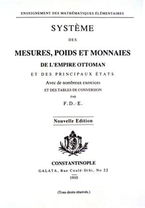 Systeme%20des%20Mesures,%20Poids%20et%20Monnaies%20de%20L’Empire%20Ottoman%20et%20des%20Principaux%20Etats%20Avec%20de%20Nombreux%20Exercices%20et%20des%20Tables%20de%20Conversion