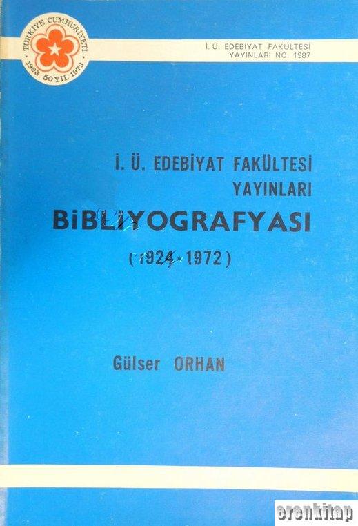 İ.%20Ü.%20Edebiyat%20Fakültesi%20Yayınları%20Bibliyografyası%20(1924%20-%201972)