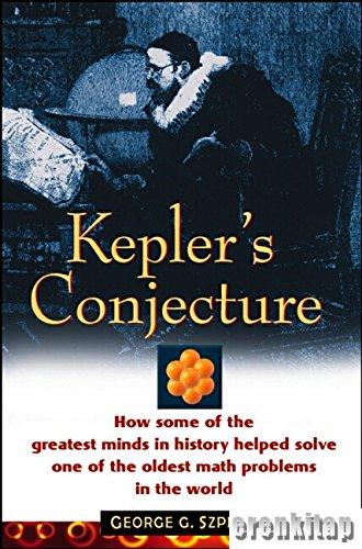 Kepler’s%20Conjecture%20:%20How%20Some%20of%20the%20Greatest%20Minds%20in%20History%20Helped%20Solve%20One%20of%20the%20Oldest%20Math%20Problems%20in%20the%20World