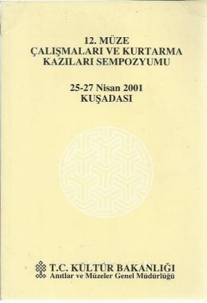 12.%20(XII)%20Müze%20Çalışmaları%20ve%20Kurtarma%20Kazıları%20Sempozyumu%2025%20-%2027%20Nisan%202001%20Kuşadası