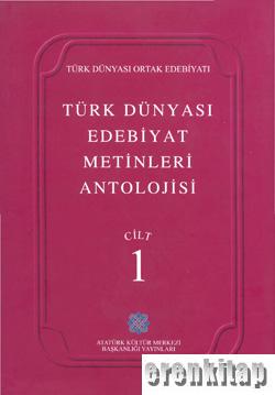 Türk%20Dünyası%20Edebiyat%20Metinleri%20Antolojisi%20Cilt%20:%201