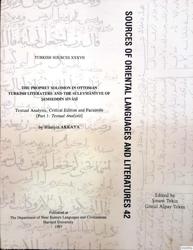 The%20Prophet%20Solomon%20in%20Ottoman%20Turkish%20Literature%20and%20The%20Süleymaniyye%20of%20Şemseddin%20Sivasi%20Part%201-2%20:%20Textual%20Analysis,%20Critical%20Edition%20and%20Facsimile%20:%20Osmanlı%20Türk%20Edebiyatında%20Süleyman%20Peygamber%20ve%20Şemseddin%20Sivasi’nin%20Süleymaniyyesi.%20Cilt%201-2