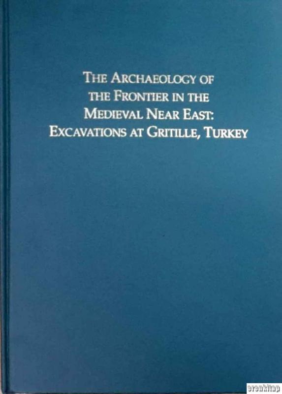 The%20Archaeology%20of%20the%20Frontier%20in%20the%20Medieval%20Near%20East%20:%20Excavations%20at%20Gritille,%20Turkey