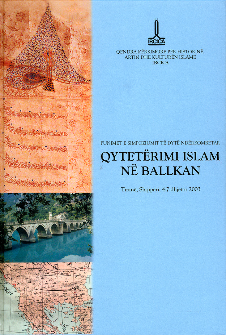 Balkanlarda%20İslam%20Medeniyeti%20İkinci%20Uluslararası%20Sempozyumu%20Tebliğleri%20-%20Punimet%20e%20Simpoziumit%20të%20Dytë%20Ndërkombëtar:%20Qytetërimi%20Islam%20në%20Balkan.%20Tiran,%20Arnavutluk,%204-7%20Aralık%202003